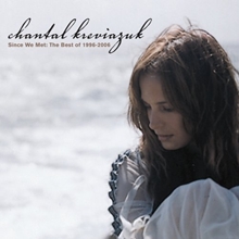 Picture of Since We Met: The Best Of 1996-2006  by Chantal Kreviazuk