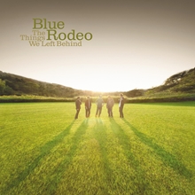 Picture of THE THINGS WE LEFT BEHIND-CD  by BLUE RODEO