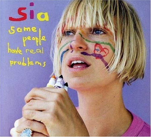 Picture of SOME PEOPLE HAVE REAL PROB  by SIA