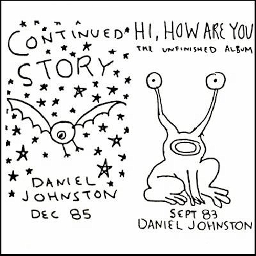 Picture of CONTINUED STORY/HI,HOW ARE  by DANIEL JOHNSTON