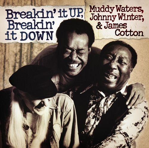 Picture of Breakin It Up, Breakin It Down  by Muddy, Johnny Winter & James Cotton Waters