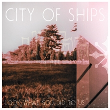 Picture of Look What God Did To Us  by City Of Ships