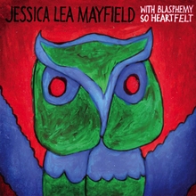 Picture of With Blasphemy, So Heartfelt  by Jessica Lea Mayfield