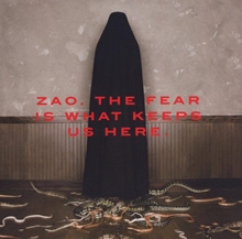 Picture of THE FEAR IS WHAT KEEPS US HERE  by ZAO