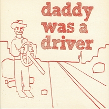 Picture of Daddy Was A Driver  by Daddy Was A Driver