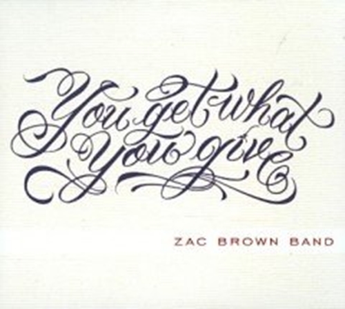 Picture of YOU GET WHAT YOU GIVE  by ZAC BROWN BAND