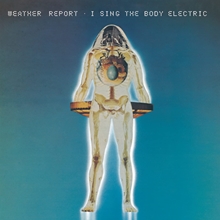 Picture of I Sing The Body Electric  by Weather Report