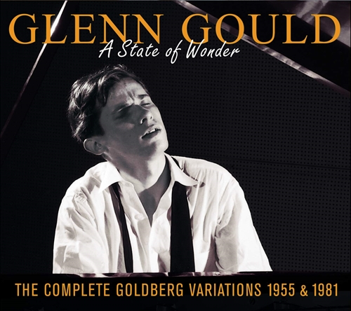 Picture of Glenn Gould -The Complete Goldberg V Ariations (1955 & 1981) : A State Of Wonder  by Glenn Gould