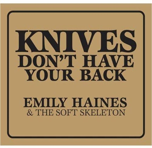 Picture of KNIVES DON'T HAVE YOUR BACK  by EMILY HAINES & THE SOFT SKELETON