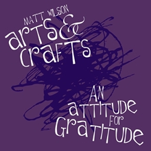 Picture of An Attitude For Gratitude  by Matt Arts & Crafts Wilson