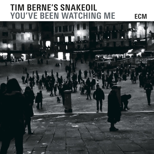 Picture of YOU'VE BEEN WATCHING ME  by TIM BERNE'S SNAKEOIL