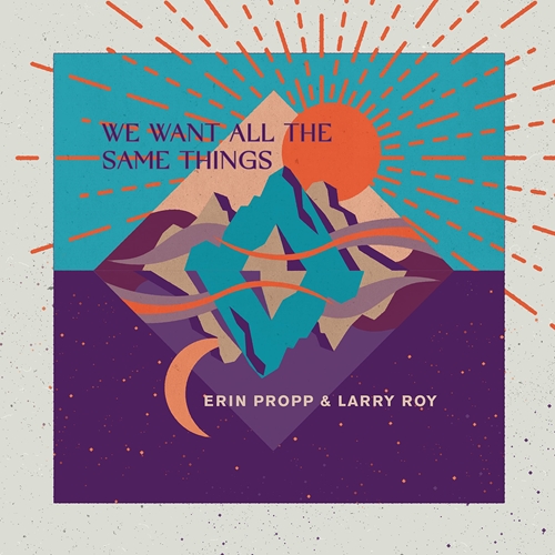 Picture of WE WANT ALL THE SAME THING  by PROPP,ERIN/ROY,LARRY