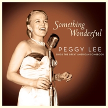 Picture of Something Wonderful: Peggy Lee Sings The Great American Songbook  by Peggy Lee