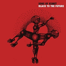 Picture of BLACK TO THE FUTURE  by SONS OF KEMET