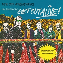 Picture of Have A Good Time But... Get Out Alive!  by Iron City Houserockers