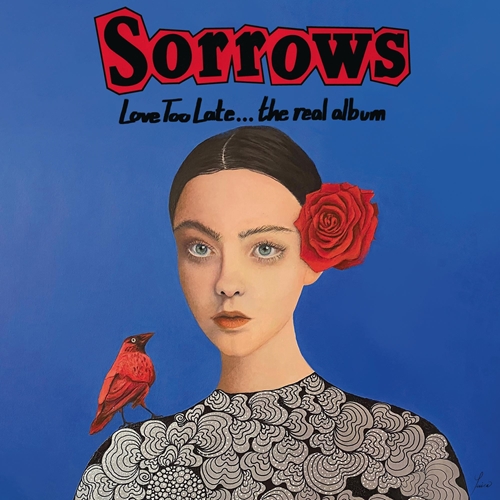 Picture of Love Too Late... The Real Album  by Sorrows