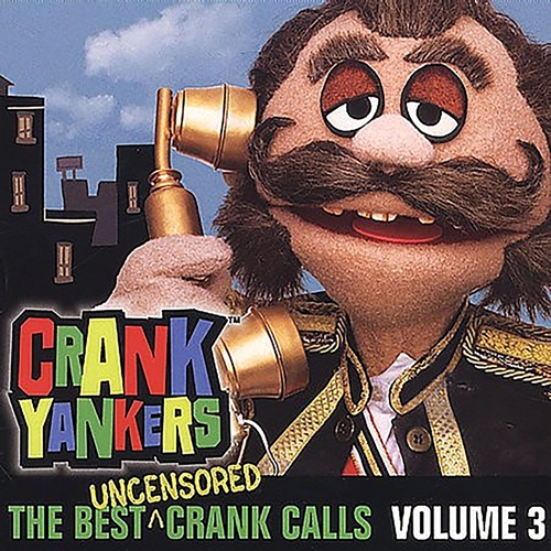 Picture of The Best Uncensored Crank Calls Volume 3  by Crank Yankers