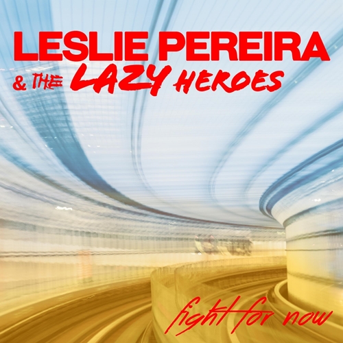 Picture of Fight For Now  by Leslie Pereira & The Lazy Heroes