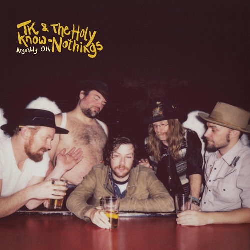 Picture of Arguably Ok  by Tk & The Holy Know-Nothings