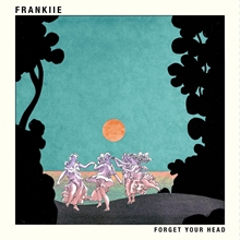 Picture of FORGET YOUR HEAD  by FRANKIIE