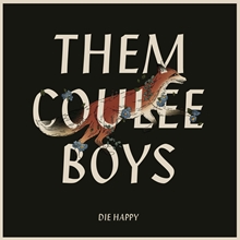 Picture of Die Happy  by Them Coulee Boys