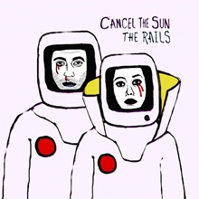 Picture of Cancel The Sun  by The Rails