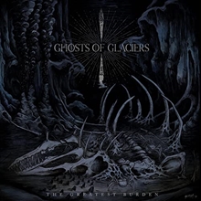 Picture of The Greatest Burden  by Ghosts Of Glaciers