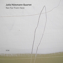 Picture of NOT FAR FROM HERE  by JULIA HULSMANN QUARTET