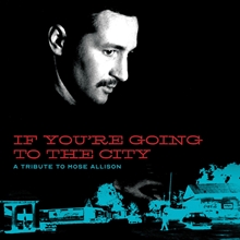 Picture of If You'Re Going To The City: A Tribute To Mose Allison  by Various Artists For Sweet Relief