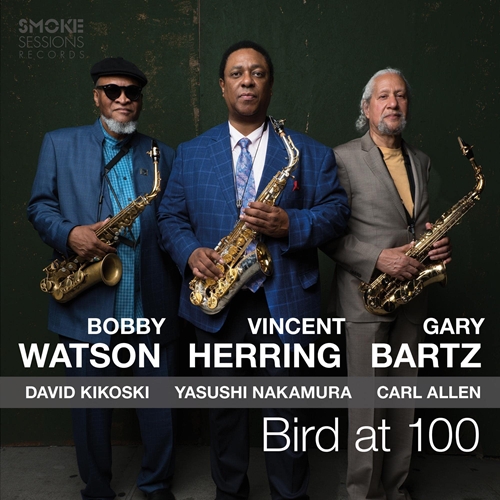 Picture of Bird At 100  by Vincent Herring / Bobby Watson / Gary Bartz