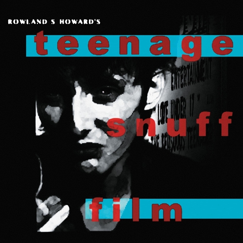 Picture of Teenage Snuff Film  by Rowland S. Howard