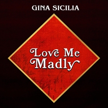 Picture of Love Me Madly  by Gina Sicilia