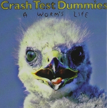 Picture of A Worm'S Life  by Crash Test Dummies