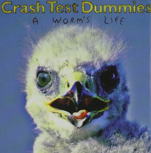 Picture of A Worm'S Life  by Crash Test Dummies