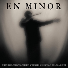 Picture of When The Cold Truth Has Worn Its Miserable Welcome Out  by En Minor