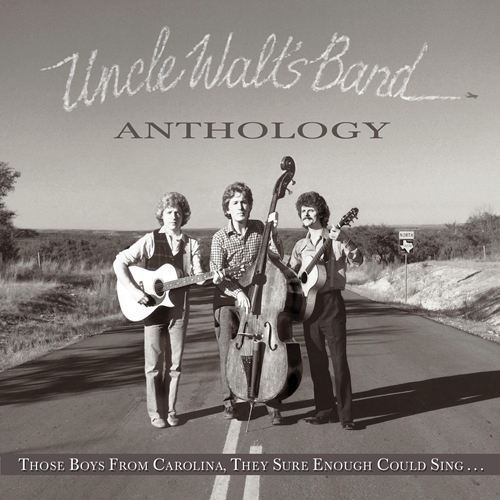 Picture of Anthology: Those Boys From Carolina, They Sure Enough Could Sing?  by Uncle Walt?S Band