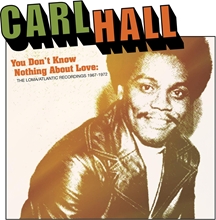 Picture of You Don'T Know Nothing About Love: The Loma/Atlantic Recordings 1967/1972  by Carl Hall