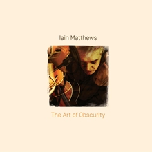 Picture of The Art Of Obscurity  by Iain Matthews