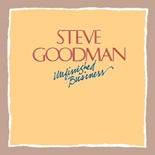 Picture of Unfinished Business  by Steve Goodman