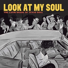 Picture of Look At My Soul: The Latin Shade Of Texas Soul  by Various Artists