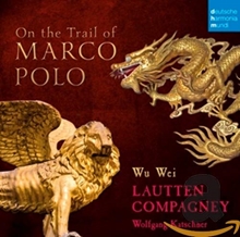 Picture of On The Trail Of Marco Polo  by Lautten Compagney