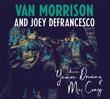 Picture of You'Re Driving Me Crazy  by Van Morrison And Joey Defrancesco