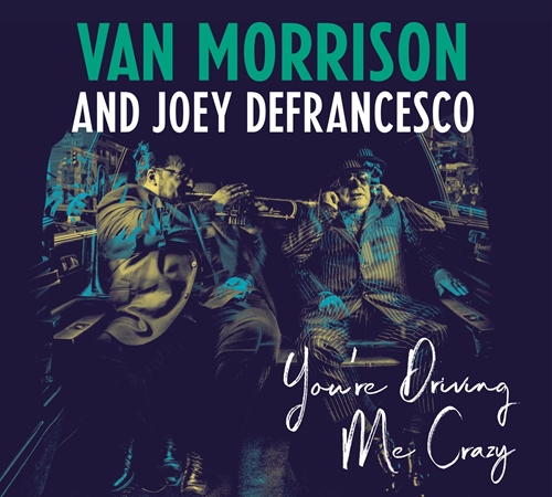 Picture of You'Re Driving Me Crazy  by Van Morrison And Joey Defrancesco