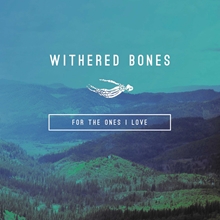 Picture of FOR THE ONES I LOVE  by WITHERED BONES