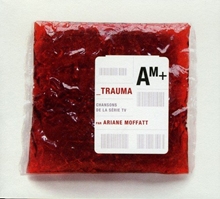 Picture of Trauma - Chansons De La Serie Tv  by Ariane Moffatt