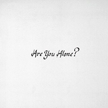 Picture of ARE YOU ALONE?  by MAJICAL CLOUDZ