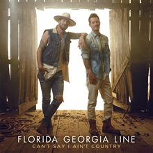 Picture of CAN'T SAY I AIN'T COUNTRY  by FLORIDA GEORGIA LINE