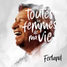 Picture of TOUTES LES FEMMES DE MA VIE (CD)  by FERLAND JEAN-PIERRE   