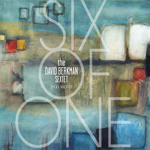 Picture of Six Of One  by David Berkman Sextet