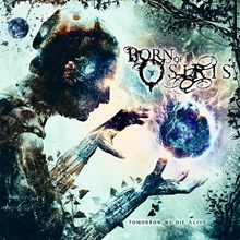 Picture of TOMORROW WE DIE ALIVE  by BORN OF OSIRIS